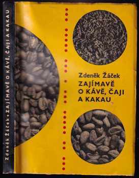 Zajímavě o kávě, čaji a kakau - Zdeněk Žáček (1962, Vydavatelství obchodu) - ID: 520803