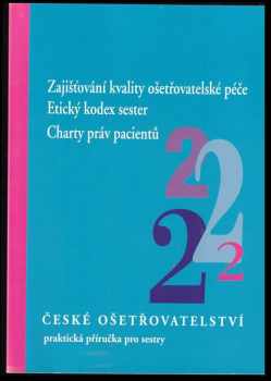 Zajišťování kvality ošetřovatelské péče ; Etický kodex sester ; Charty práv pacientů