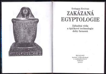 Zakázaná egyptologie : záhadná věda a špičkové technologie doby faraonů