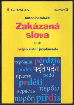 Zakázaná slova, aneb, (Ne)pikantní jazykověda - Antonín Doležal (2004, Grada) - ID: 748984