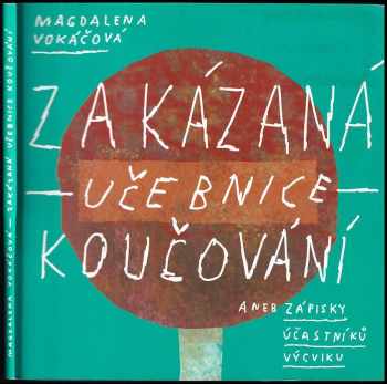 Zakázaná učebnice koučování, aneb, Zápisky účastníků výcviku