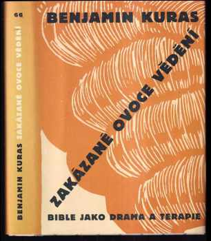 Benjamin Kuras: Zakázané ovoce vědění : bible jako drama a terapie