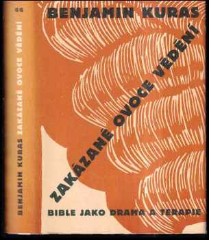 Benjamin Kuras: Zakázané ovoce vědění : bible jako drama a terapie