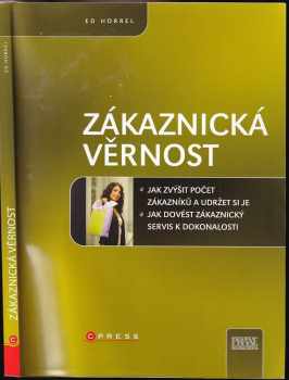 Zákaznická věrnost : jak zvýšit počet zákazníků a udržet si je : [jak dovést zákaznický servis k dokonalosti] - Edward Horrel, Edward Horrell (2007, Computer Press) - ID: 604969