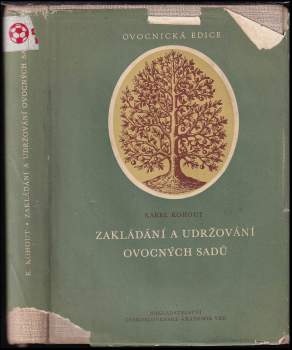 Karel Kohout: Zakládání a udržování ovocných sadů