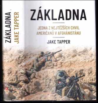 Jake Tapper: Základna : jedna z nejtěžších chvil Američanů v Afghánistánu
