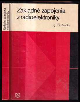 Zvonko Vistrička: Základné zapojenia z rádioelektroniky