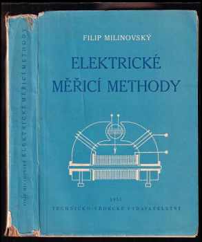 Filip Milinovský: Základní elektrické měřicí methody : Příruč pro praxi i pro odb. školení.