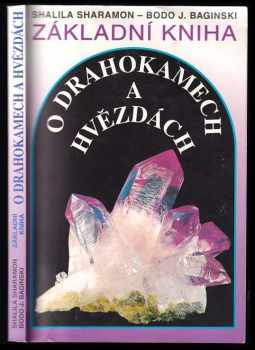 Základní kniha o drahokamech a hvězdách : tajemné síly drahých kamenů a jejich vztah k dvanácti znamením zvěrokruhu - Shalila Sharamon (1994, Pragma) - ID: 714306