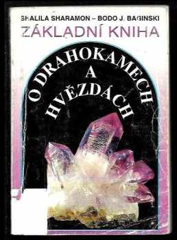 Shalila Sharamon: Základní kniha o drahokamech a hvězdách : Tajemné síly drahých kamenů a jejich vztah k dvanácti znamením zvěrokruhu