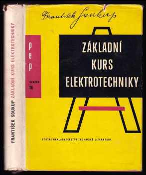 Základní kurs elektrotechniky - František Soukup (1962, Státní nakladatelství technické literatury) - ID: 211474