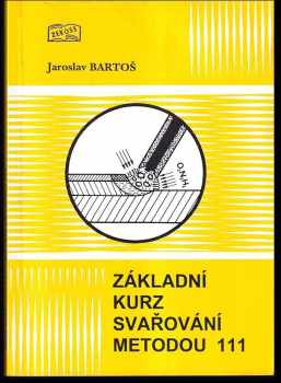 Jaroslav Bartoš: Učebnice pro kurz svařování metodou 111