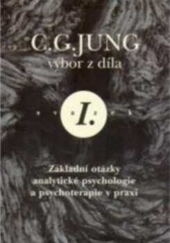 Carl Gustav Jung: Základní otázky analytické psychologie a psychoterapie v praxi