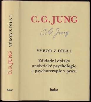 Základní otázky analytické psychologie a psychoterapie v praxi : I - Carl Gustav Jung, C. G Jung (2017, Nadační fond Holar) - ID: 1983520