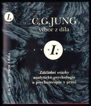 Carl Gustav Jung: Základní otázky analytické psychologie a psychoterapie v praxi - Výbor z díla C.G. Junga ; sv. 1