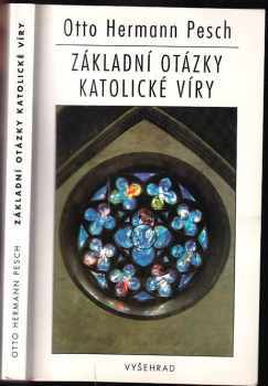 Otto Hermann Pesch: Základní otázky katolické víry