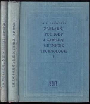 Andrej Georgijevič Kasatkin: Základní pochody a zařízení chemické technologie I. + II.