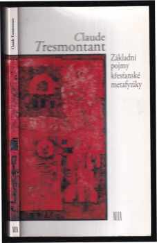 Claude Tresmontant: Základní pojmy křesťanské metafyziky