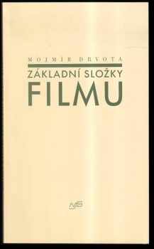 Mojmír Drvota: Základní složky filmu