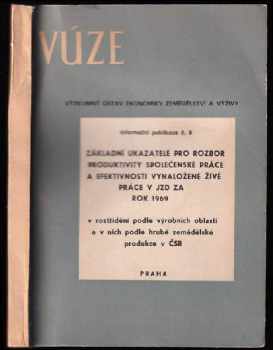 Základní ukazatelé pro rozbor produktivity společenské práce a efektivnosti vynaložené živé práce v JZD za rok 1969
