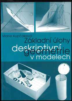 Marie Kupčáková: Základní úlohy deskriptivní geometrie v modelech