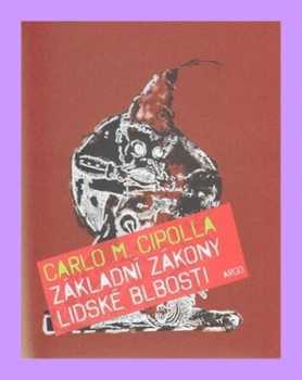 Carlo M Cipolla: Základní zákony lidské blbosti