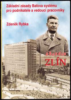 Zdeněk Rybka: Základní zásady Baťova systému pro podnikatele a vedoucí pracovníky