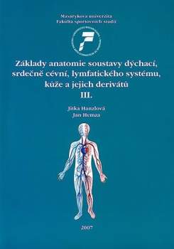 Jitka Hanzlová: Základy anatomie soustavy dýchací, srdečně cévní, lymfatického systému, kůže a jejich derivátů III