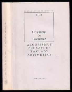 Základy aritmetiky - Algorismus prosaycus - Křišťan z Prachatic (1999, Oikoymenh) - ID: 485848