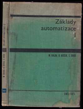 Základy automatizace I : 1. díl - Vysokoškolská učebnice pro strojní fak - Zdeněk Dráb, Milan Balda, Bruno Bošek (1968, Státní nakladatelství technické literatury) - ID: 401331