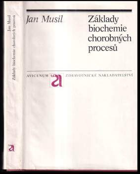 Jan Musil: Základy biochemie chorobných procesů