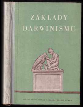 Základy darwinismu : učební text pro 10. postupný ročník jedenáctileté střední školy a pro školy pedagogické (1956, Státní pedagogické nakladatelství) - ID: 754555