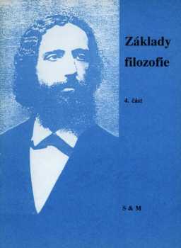 Základy filozofie : 4. část - učební text pro střední školy - Jaroslava Schlegelová (1993, S & M) - ID: 1743030