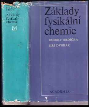 Základy fysikální chemie - Jiří Dvořák, Rudolf Brdička (1977, Academia) - ID: 645780