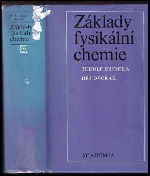 Základy fysikální chemie - Jiří Dvořák, Rudolf Brdička, J Dvořák (1977, Academia) - ID: 87819