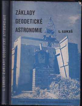 Ladislav J Lukeš: Základy geodetické astronomie