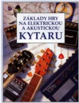Základy hry na elektrickou a akustickou kytaru