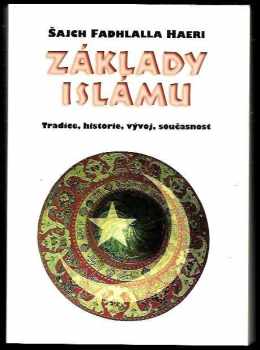 Fadhlalla Haeri: Základy islámu - tradice, historie, vývoj, současnost