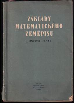 Jindřich Madar: Základy matematického zeměpisu (pro vyšší školy pedagogické)