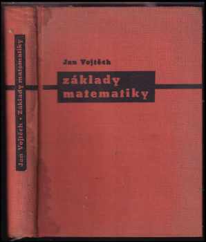 Základy matematiky ke studiu věd přírodních a technických. Část I - Jan Vojtěch (1959, ČSAV) - ID: 359646