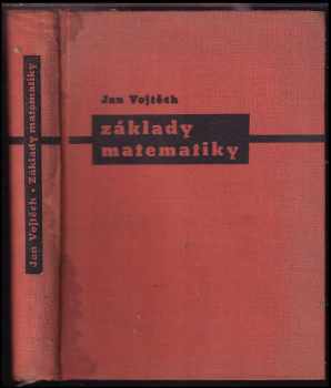 Jan Vojtěch: Základy matematiky ke studiu věd přírodních a technických. Část I