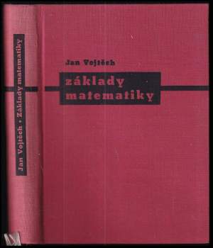 Základy matematiky ke studiu věd přírodních a technických - Jan Vojtěch (1959, Nakladatelství Československé akademie věd) - ID: 777622