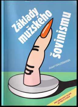 Základy mužského šovinismu - Josef Hausmann (1997, Reneco) - ID: 4099000