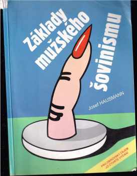 Josef Hausmann: Základy mužského šovinismu