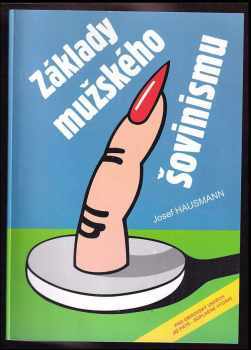 Základy mužského šovinismu - Josef Hausmann (1999, Reneco) - ID: 548912
