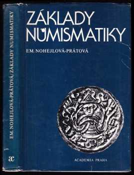 Základy numismatiky - Emanuela Nohejlová-Prátová (1986, Academia) - ID: 453660