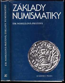 Základy numismatiky - Emanuela Nohejlová-Prátová (1986, Academia) - ID: 826619