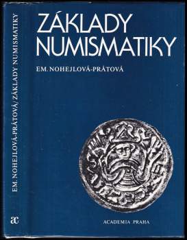 Základy numismatiky - Emanuela Nohejlová-Prátová (1986, Academia) - ID: 807116
