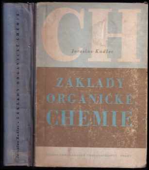 Jaroslav Kadlec: Základy organické chemie : Pom kniha pro prům. školy chem.