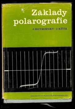 Základy polarografie - Jaroslav Heyrovský, Jaroslav Kůta (1962, Státní zdravotnické nakladatelství) - ID: 2332503
